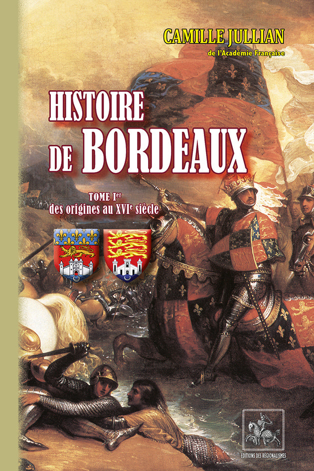 Histoire de Bordeaux (T1 : des origines au XVIe siècle)