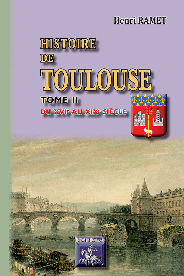 Histoire de Toulouse (T2 : du XVIe au XIXe siècle)