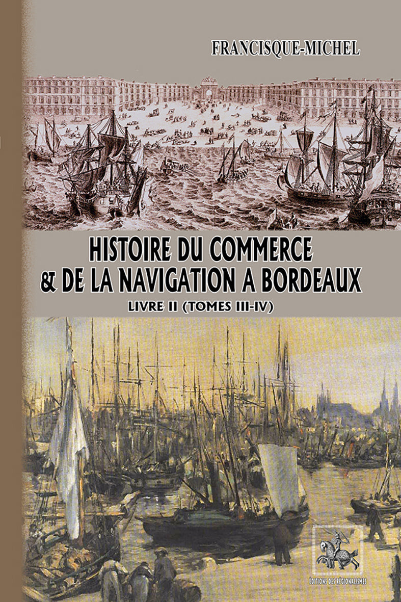 Histoire du Commerce et de la Navigation à Bordeaux (Livre 2 comprenant les T3 et T4)