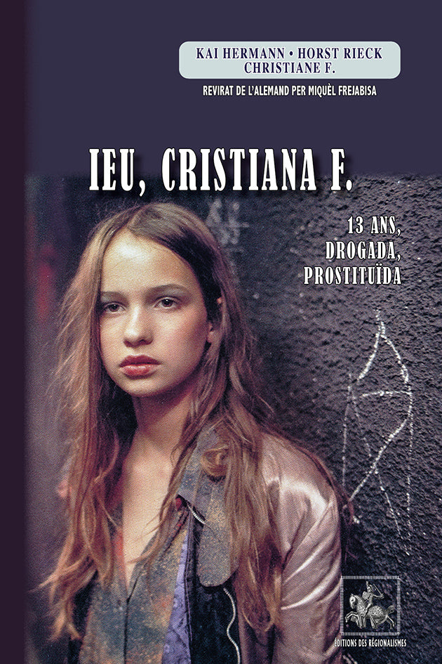 Ieu Cristiana F., 13 ans, drogada, prostituïda