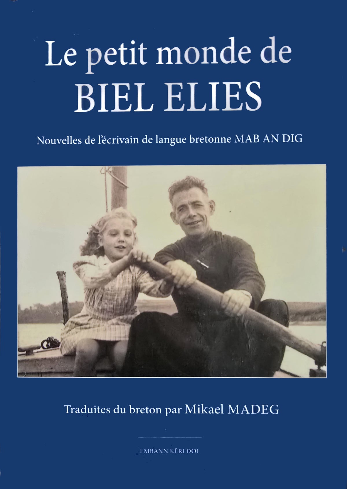 Le petit monde de Biel Eliès (nouvelles de l'écrivain de langue bretonne Mab an Dig)