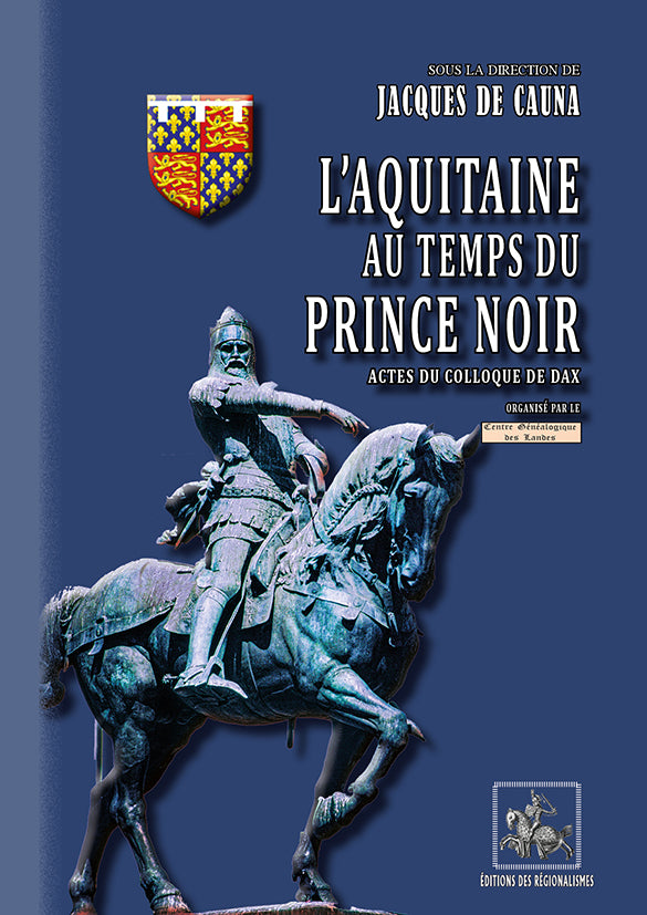 L'Aquitaine au temps du Prince Noir (actes du Colloque de Dax)