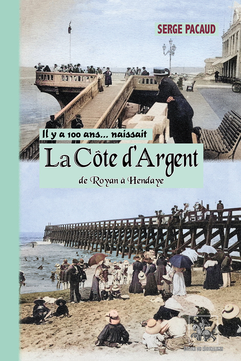 Il y a 100 ans... naissait la Côte d'Argent (de Royan à Hendaye)