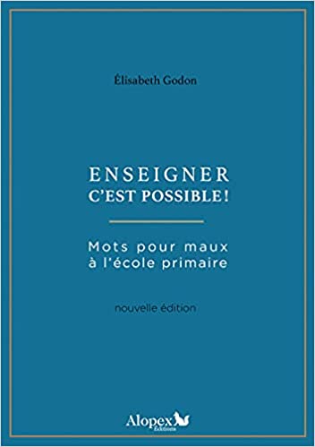 Enseigner c'est possible ! (Mots pour maux à l'école primaire : T1)