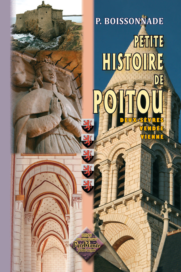 Petite Histoire de Poitou (Deux-Sèvres, Vendée, Vienne) des origines au XXe siècle