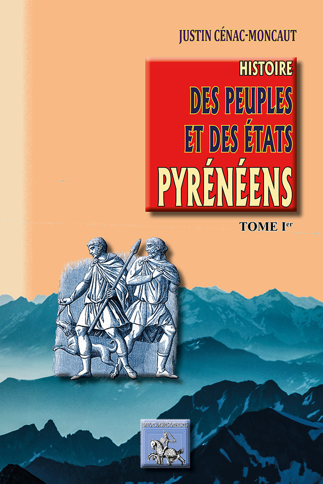Histoire des Peuples & des Etats pyrénéens (T1)