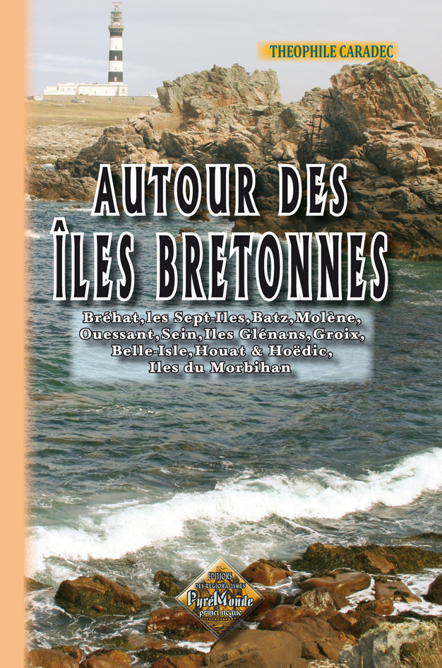 Autour des Îles bretonnes (Bréhat, Batz, Molène, Ouessant, Sein, Ar-Men, Glénans, Groix, Belle-Isle, etc.)