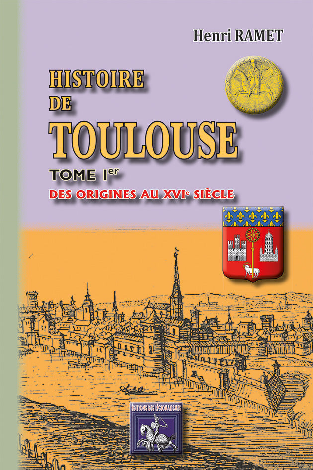 Histoire de Toulouse (T1 : des origines au XVIe siècle)