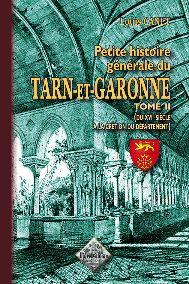Petite Histoire générale du Tarn-et-Garonne (T2 : du XVIe siècle à la création du Département)