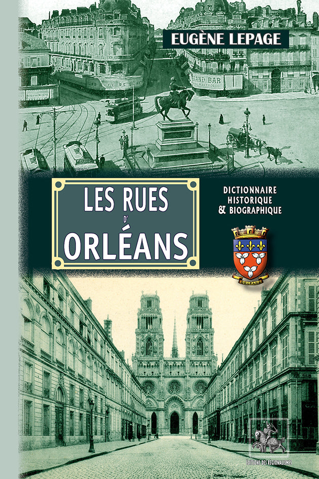 Les Rues d'Orléans (recherches historiques sur les rues, places et monuments publics)