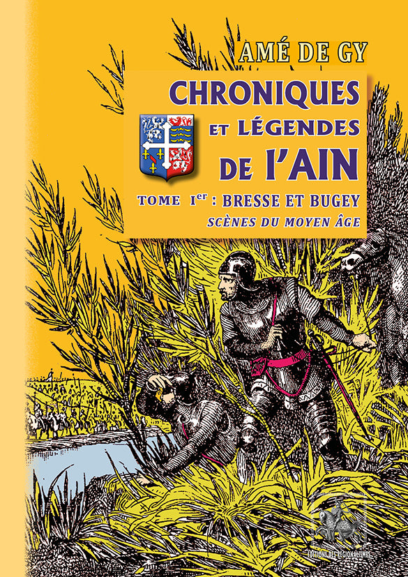 Chroniques et Légendes de l'Ain (T1 : Bresse et Bugey, scènes du Moyen Âge)