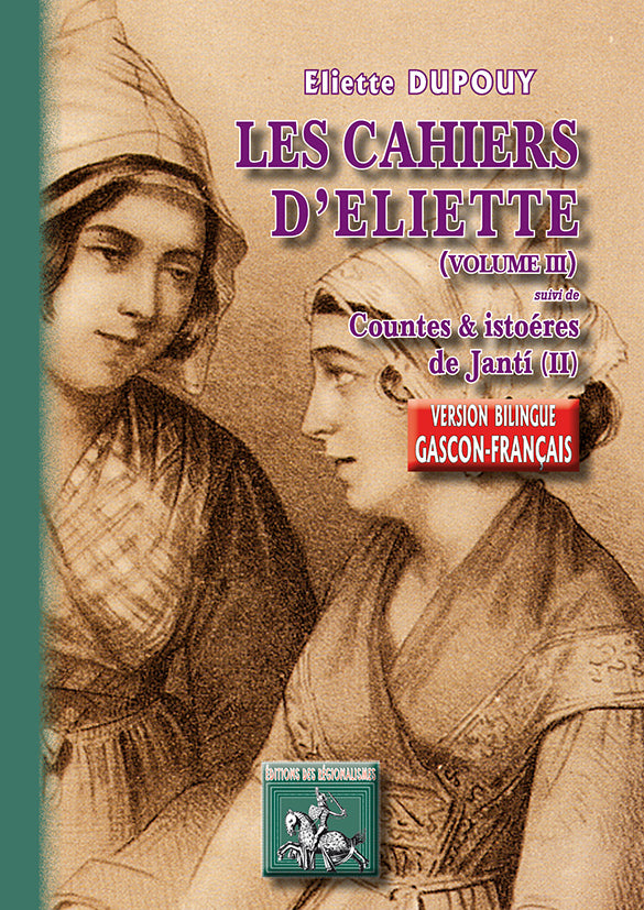 Les Cahiers d'Eliette (volume 3) (suivi de) Lous Countes e les Istoèras de Jantí (vol. 2)