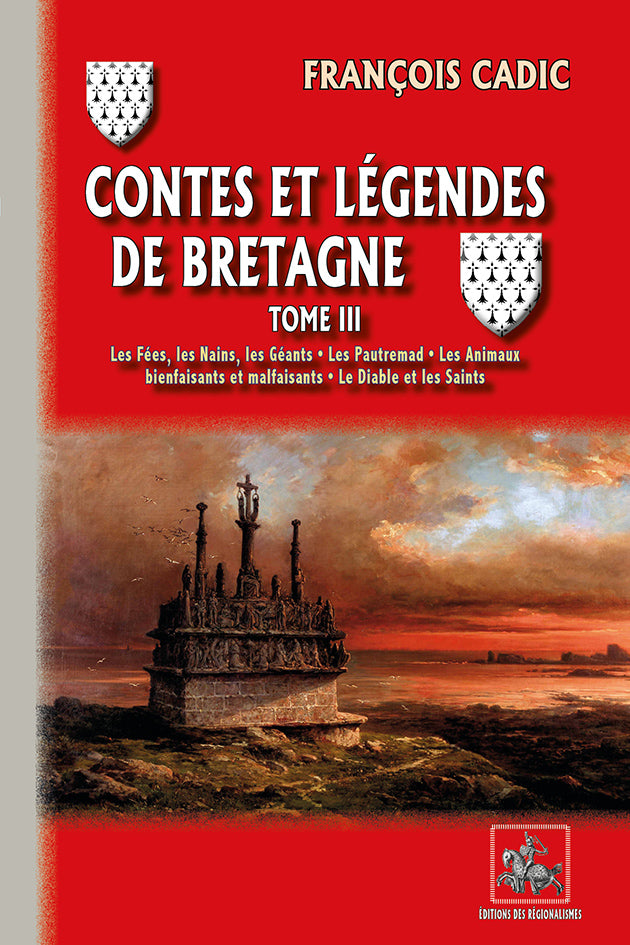 Contes & Légendes de Bretagne (T3 : Fées, Nains, Géants, Pautremad, Animaux, Diable et Saints)