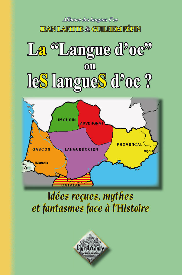 LA « Langue d'Oc » ou leS langueS d'Oc ? idées reçues, mythes et fantasmes face à l'Histoire