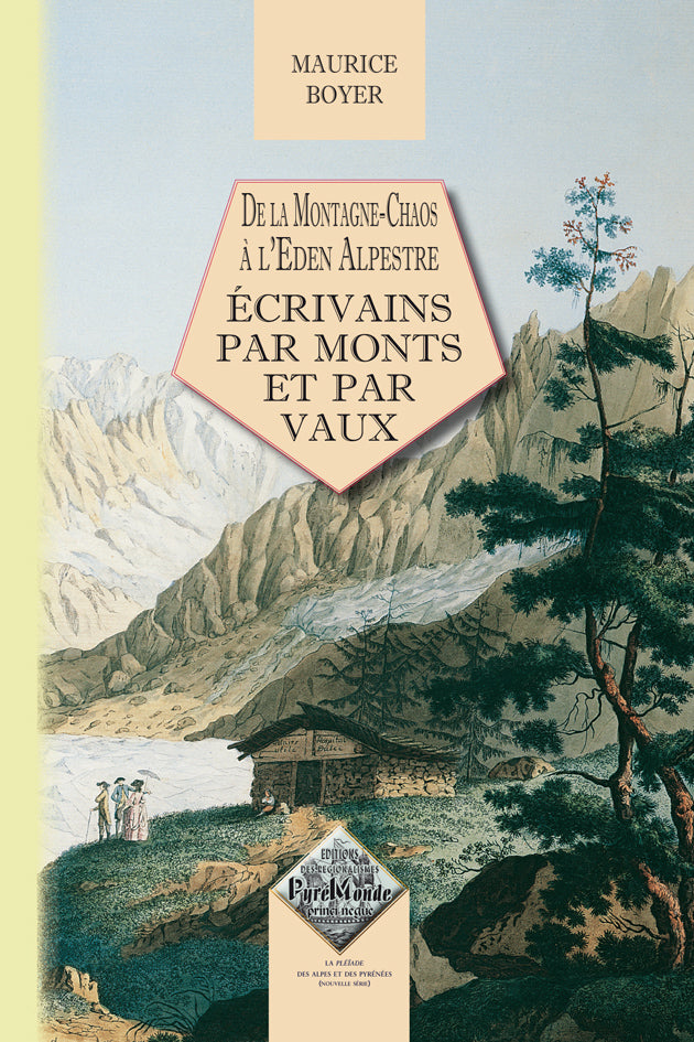 De la Montagne-Chaos à l'Eden alpestre : des écrivains par monts et par vaux