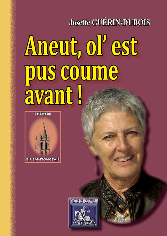 Aneut ol' est pus coume avant ! (théâtre en saintongeais)
