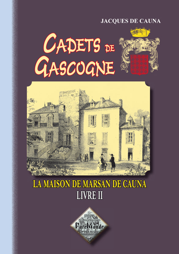 Cadets de Gascogne : la Maison de Marsan de Cauna (Livre 2)