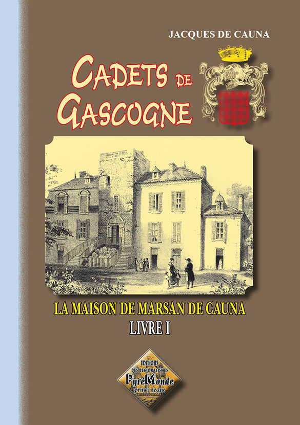 Cadets de Gascogne : la Maison de Marsan de Cauna (Livre Ier)