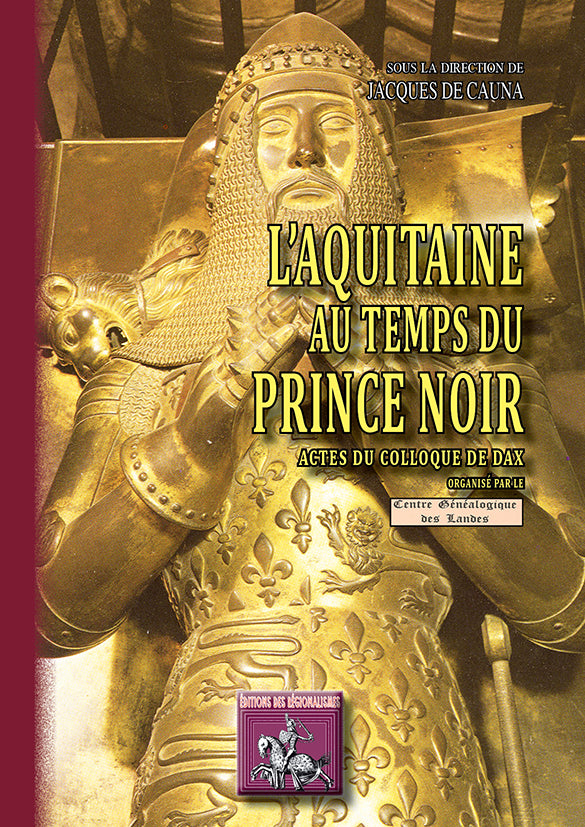 L'Aquitaine au temps du Prince Noir (actes du Colloque de Dax)