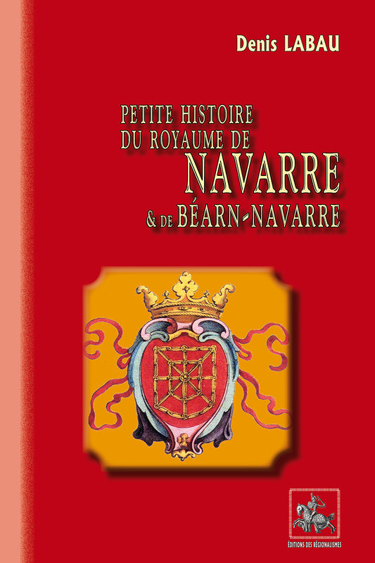Petite Histoire du Royaume de Navarre et Béarn-Navarre