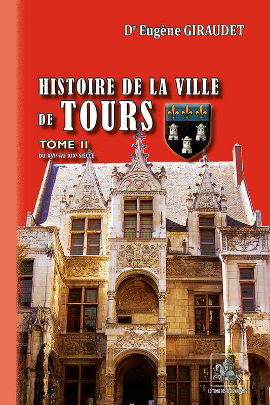Histoire de la Ville de Tours (T2 : du XVIe au XIXe siècle)
