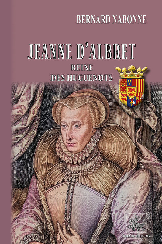 Jeanne d'Albret reine des Huguenots