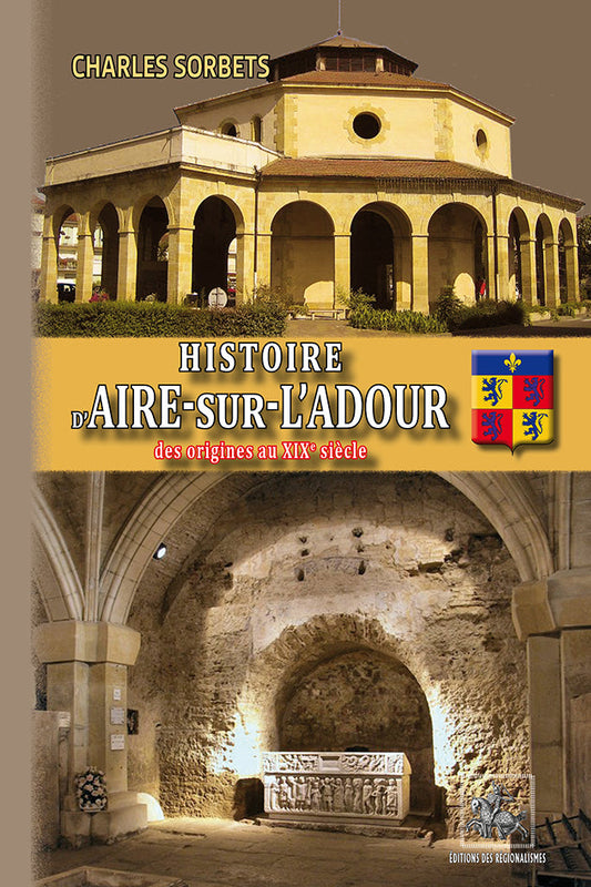 Histoire d'Aire-sur-l'Adour (des origines au XIXe siècle) {livre numérique}