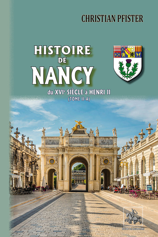 Histoire de Nancy (du XVIe siècle à Henri II) • T2-a