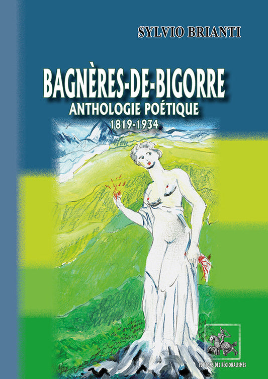 Bagnères-de-Bigorre, anthologie poétique (1819-1934) {livre numérique}
