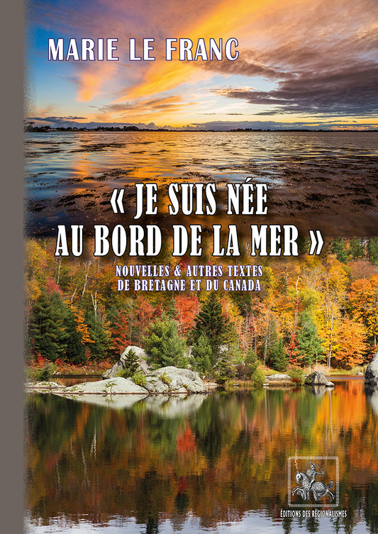 «  Je suis née au bord de la mer » - nouvelles & autres textes de Bretagne & du Canada