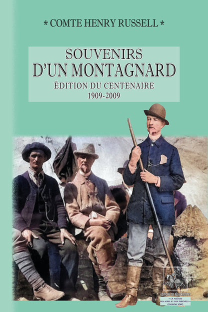Souvenirs d'un Montagnard (édition du Centenaire : 1909-2009)