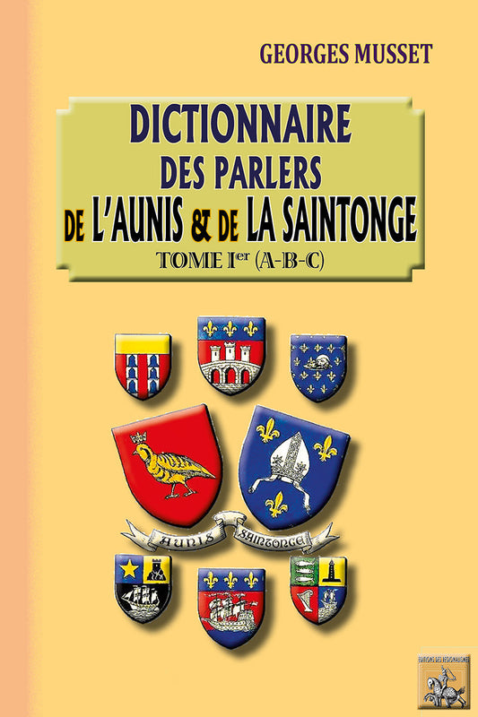 Dictionnaire des Parlers de l'Aunis et de la Saintonge (T1 : A-B-C) {livre numérique}