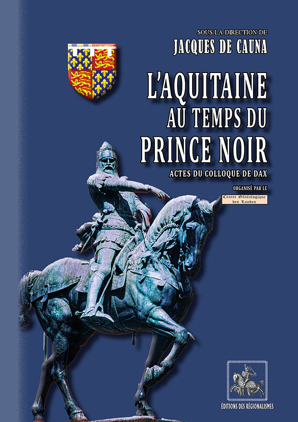 L'Aquitaine au temps du Prince Noir (actes du Colloque de Dax)