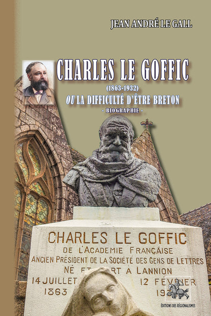 Charles Le Goffic (1863-1932) ou la difficulté d'être breton : biographie