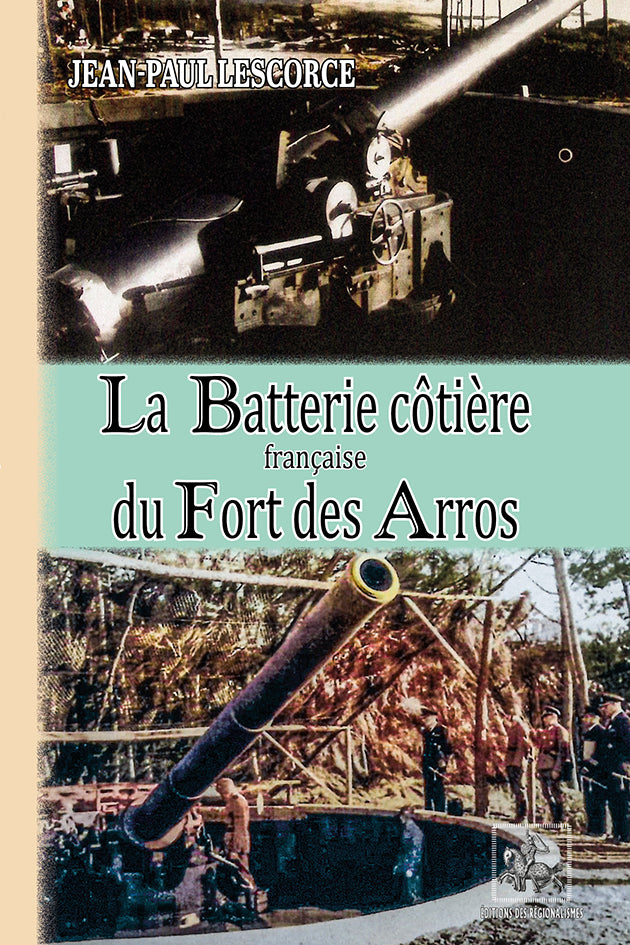 La Batterie côtière française du Fort des Arros