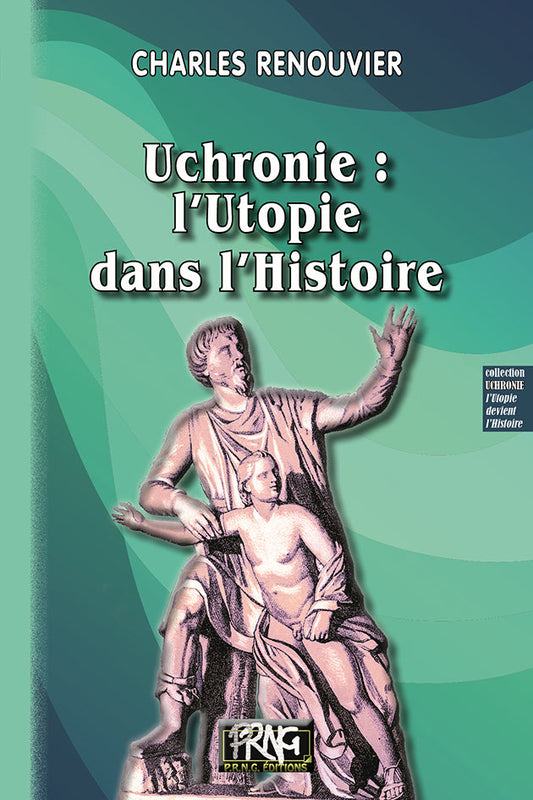 Uchronie : l'utopie dans l'Histoire {livre numérique}