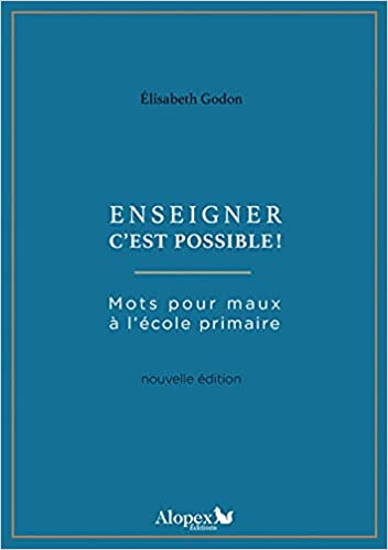 Enseigner c'est possible ! (Mots pour maux à l'école primaire : T1)