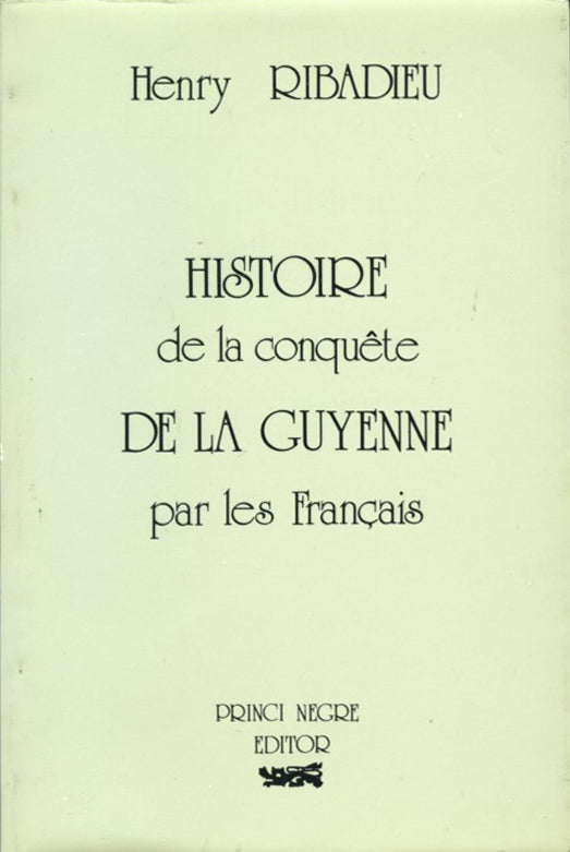 Histoire de la Conquête de la Guyenne par les Français