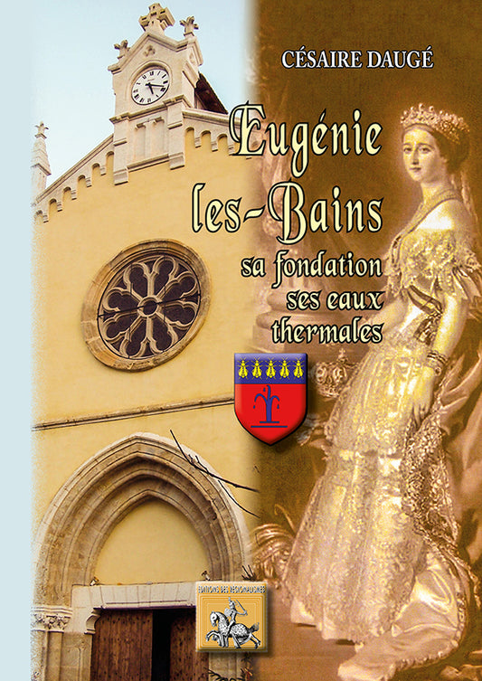 Eugénie-les-Bains, sa fondation, ses eaux thermales