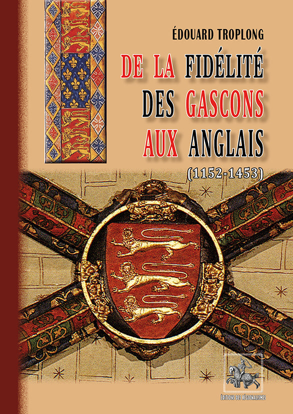 De la fidélité des Gascons aux Anglais (1152-1453)