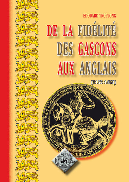 De la fidélité des Gascons aux Anglais (1152-1453)