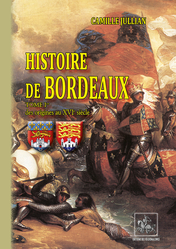 Histoire de Bordeaux (T1 : des origines au XVIe siècle)