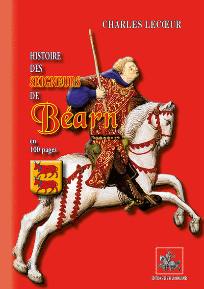 Histoire des Seigneurs de Béarn (en 100 pages)
