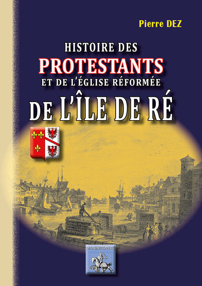 Histoire des Protestants et de l'Eglise réformée de l'île de Ré