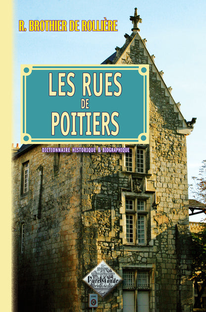 Les Rues de Poitiers (dictionnaire historique et biographique)