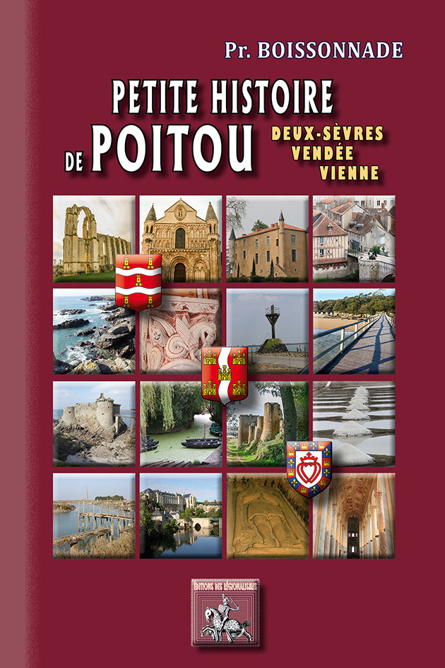 Petite Histoire de Poitou (Deux-Sèvres, Vendée, Vienne) des origines au XXe siècle