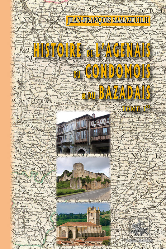 Histoire de l'Agenais, du Bazadais et du Condomois (T1)