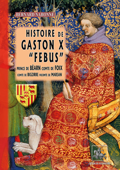 Histoire de Gaston X "Febus", prince de Béarn, comte de Foix, comte de Bigorre