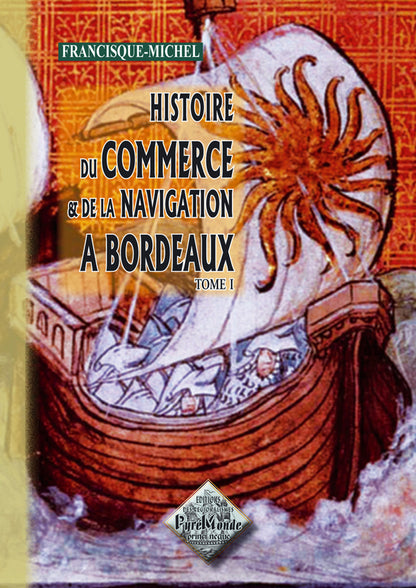 Histoire du Commerce et de la Navigation à Bordeaux (T1)