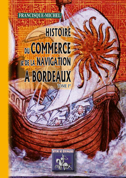 Histoire du Commerce et de la Navigation à Bordeaux (T1)